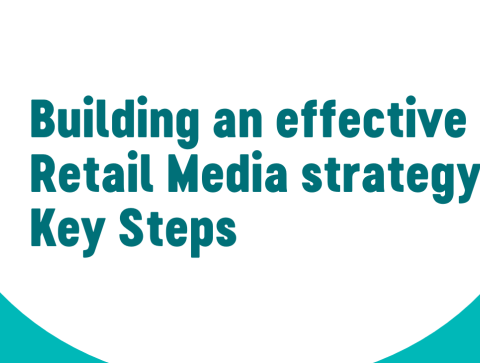 Key steps for building an effective Retail Media Strategy
