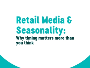 Seasonality is the overlooked factor in Retail Media